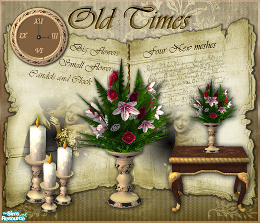 Sims 2 — S2S Old Times - Set by sims2sisters — Four new meshes: Big Flowers, Small Flowers, Candles, Clock