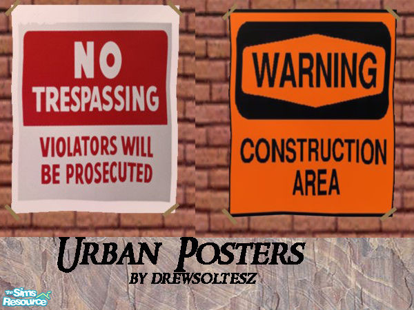 Sims 2 — Urban Posters by drewsoltesz — Two must have posters, for that crumbling urban neighbourhood, a recolour of the