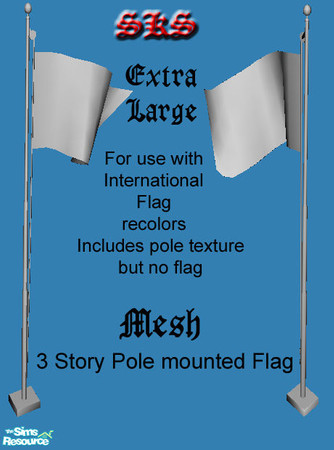 Sims 2 — Inernational Flag Mesh: Extra Large Pole by 71robert13 — Extra Large 3 story flag pole for your commercial lot