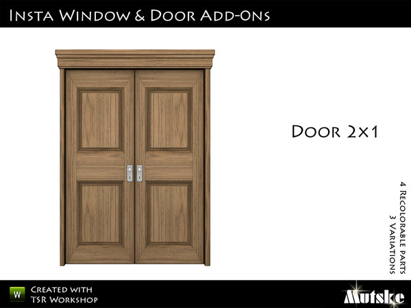 Sims 3 — Insta-Door Double by Mutske — Matching the single version. 4 Recolorable parts. 3 Variations. Made by