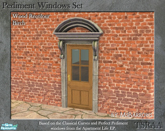 Sims 2 — Pediment Set - Recolour - Birch by MsBarrows — A recolour for the wood frame of the pediment windows and doors,