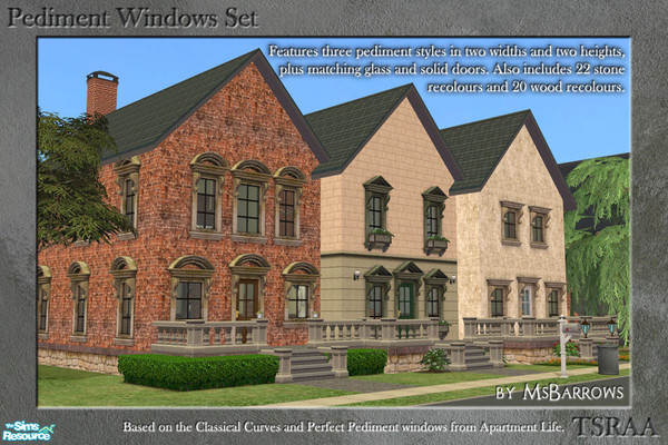 Sims 2 — Pediment Window Set by MsBarrows — A collection of windows and doors based on the Classic Curve and Perfect