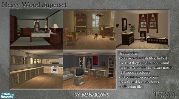 Sims 2 — Heavy Wood Superset by MsBarrows — A large collection of meshes that use the repository technique so that all of