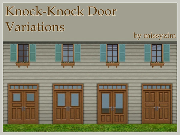 Sims 3 — Knock-Knock Door Variations by missyzim — Four variations of the EA Knock-Knock Door.