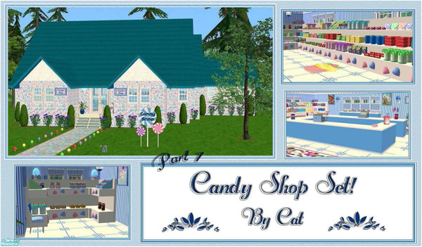 Sims 2 — Candy Shop Set by cat3cm —  Everything you need to set up shop! Part 1 of 2. Walls and floors are available with