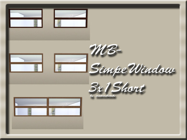 Sims 3 — MB-SimpleWindow3x1short by matomibotaki — MB-SimpleWindow3x1short, short mesh of the ribbon window, recolorable,