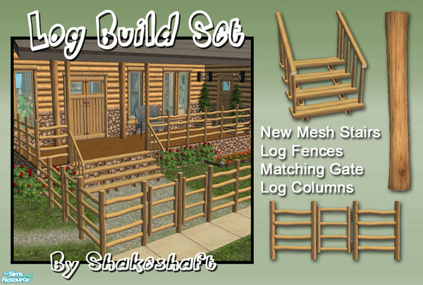 Sims 2 — Log Build Set by Shakeshaft — A set of Log build objects,3 new modular stair meshes, 3 matching log fences with