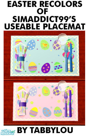 Sims 2 — TL - SA99 Useable Placemats Easter by TabbyLou — Recolor of simaddict99's Useable Placemat for Easter. Enjoy!