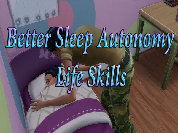 Sims 4 — Better Sleep Autonomy - Life Skills by Mokunoid — Expansion module for Better Sleep Autonomy. This mod causes a