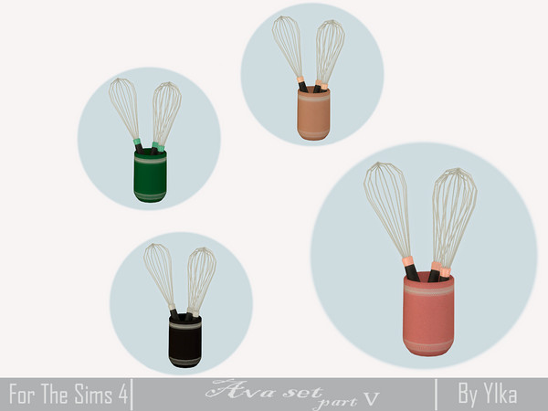 Sims 4 — Ava set part V Kitchen - whisks by Ylka — Has 4 colors. You can see all the colors in the photo above.