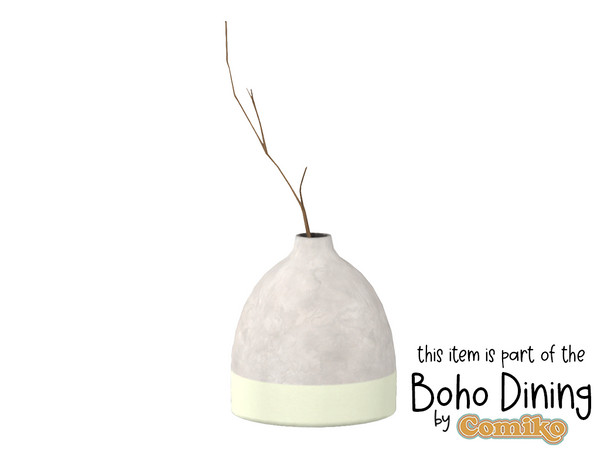 Sims 4 — Comiko Boho Dining Room Vase Branch by Comiko — Hi! Boho Dining Room Set is base game compatible and consists of