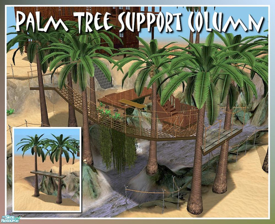 Sims 2 — Palm Tree Support Column by Cyclonesue — Make rope bridges or build tree houses and jungle huts with these