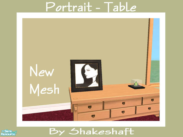 Sims 2 — Portrait Table - New Mesh by Shakeshaft — Part of a set of New Pictures, 2 Wall Mounted Prints and 2 Table Top