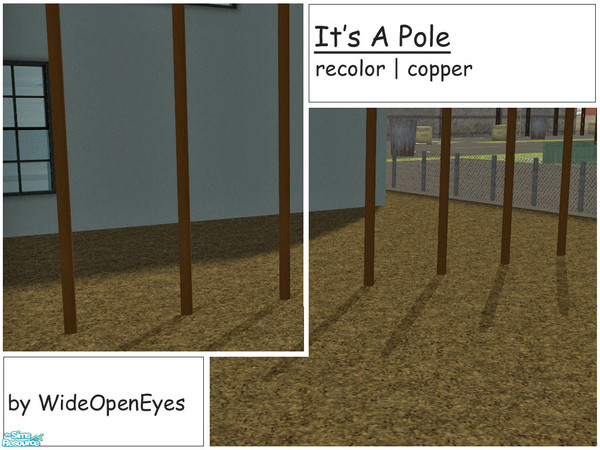 Sims 2 — It\'s A Pole - Copper by wideopeneyes — Yep, it\'s a pole. I made this slightly off center so it fits with my