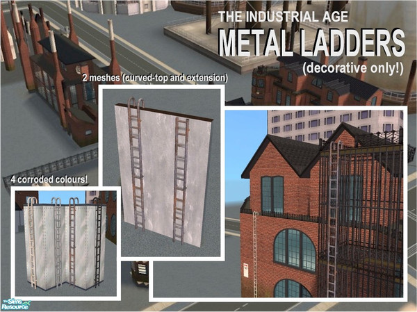 Sims 2 — Industrial Age - Decorative Ladders by Cyclonesue — DECORATIVE ONLY! However, if you are familiar with the