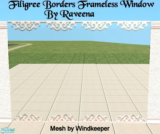 Sims 2 — Filigree Borders Frameless Window by Raveena — You need Windkeepers 'Frameless window mesh' Link is below.