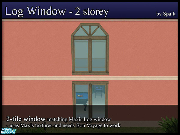Sims 2 — Log Window 2-storey 2-tile by Spaik — This 2-storey window matches Maxis Branched Trunk windows. It borrows the
