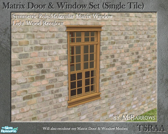 Sims 2 — Matrix Doors & Windows - Light Wood Recolour by MsBarrows — Recolour of the \'Symmetric Poly-Molecular
