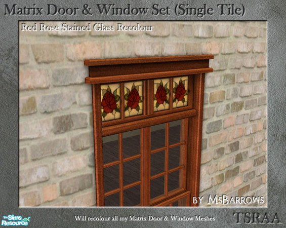 Sims 2 — Matrix Doors & Windows - Red Rose Recolour by MsBarrows — Recolour of the stained glass portion of my