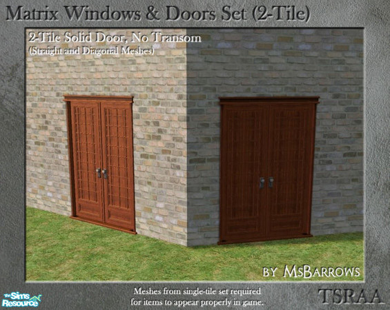 Sims 2 — Matrix 2-Tile Set - Solid Doors, No Transom (Diagonal) by MsBarrows — Double-width solid