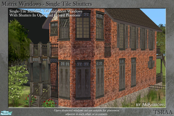 Sims 2 — Matrix Windows - Single-Tile Shutters Set by MsBarrows — I\'ve retrofitted the three sizes of single-tile